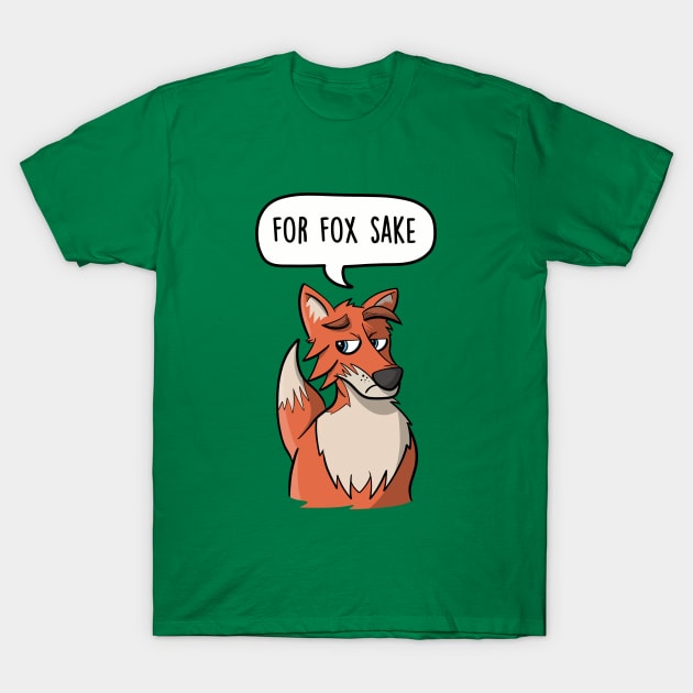 For Fox Sake T-Shirt by LEFD Designs